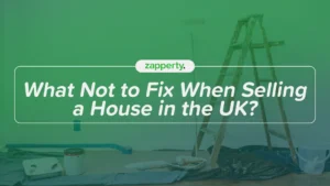 What Not to Fix When Selling a House in the UK